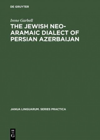 Knjiga Jewish Neo-Aramaic Dialect of Persian Azerbaijan Irene Garbell