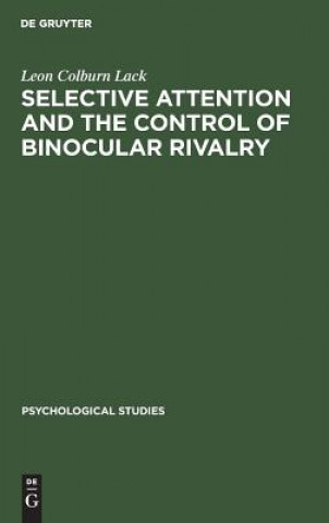Carte Selective attention and the control of binocular rivalry Leon Colburn Lack