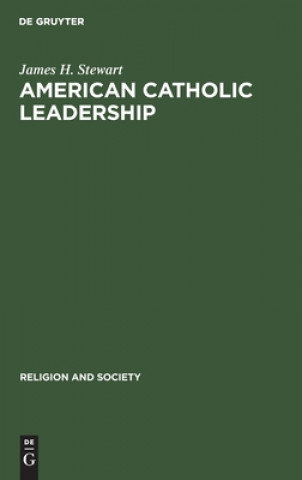 Книга American Catholic Leadership James H. Stewart