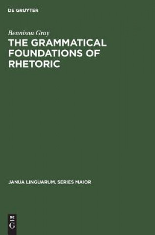 Carte Grammatical Foundations of Rhetoric Bennison Gray