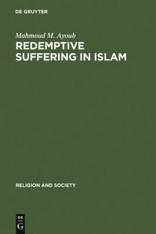 Könyv Redemptive Suffering in Islam Mahmoud M. Ayoub