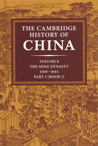 Könyv Cambridge History of China 2 Volume Hardback Set: Volume 8, The Ming Dynasty, Part 2, 1368-1644 Denis C. Twitchett