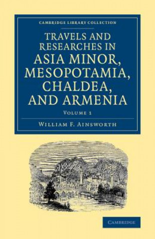 Kniha Travels and Researches in Asia Minor, Mesopotamia, Chaldea, and Armenia William F. Ainsworth