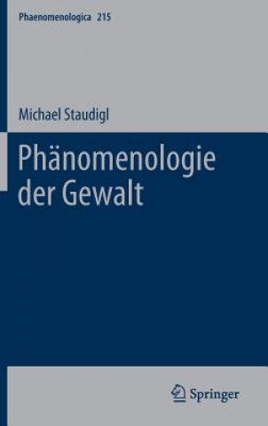 Könyv Phanomenologie Der Gewalt Michael (University of Vienna Austria) Staudigl