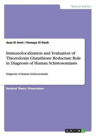 Carte Immunolocalization and Evaluation of Thioredoxin Glutathione Reductase Role in Diagnosis of Human Schistosomiasis Azza El Amir