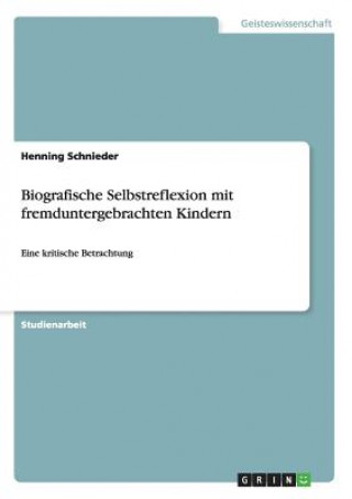 Книга Biografische Selbstreflexion mit fremduntergebrachten Kindern Henning Schnieder