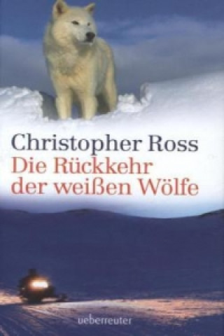 Livre Die Rückkehr der weißen Wölfe Christopher Ross