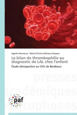 Könyv Le Bilan de Thrombophilie Au Diagnostic de Lal Chez l'Enfant 