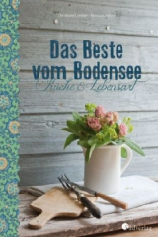 Carte Bodensee Kochbuch Das Beste vom Bodensee - Küche und Lebensart Christiane Leesker