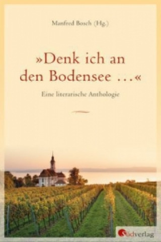 Kniha "Denk ich an den Bodensee ..." Manfred Bosch