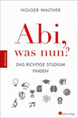 Könyv Abi, was nun? Holger Walther