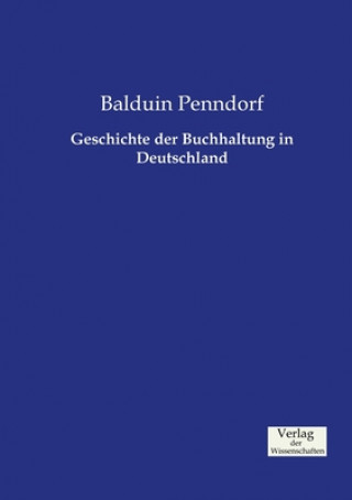 Könyv Geschichte der Buchhaltung in Deutschland Balduin Penndorf