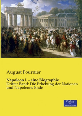 Kniha Napoleon I. - eine Biographie August Fournier