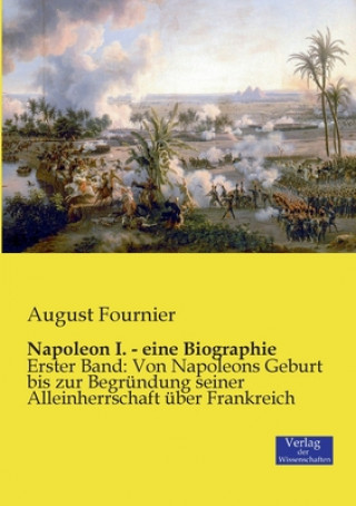 Kniha Napoleon I. - eine Biographie August Fournier