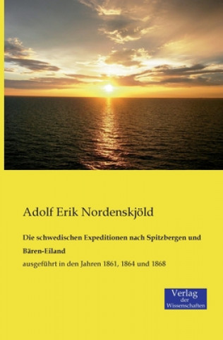 Buch schwedischen Expeditionen nach Spitzbergen und Baren-Eiland Adolf Erik Nordenskjold