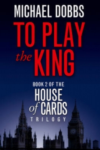 Kniha To Play the King Michael Dobbs