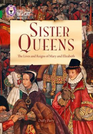 Carte Sister Queens: The Lives and Reigns of Mary and Elizabeth Leila Rasheed
