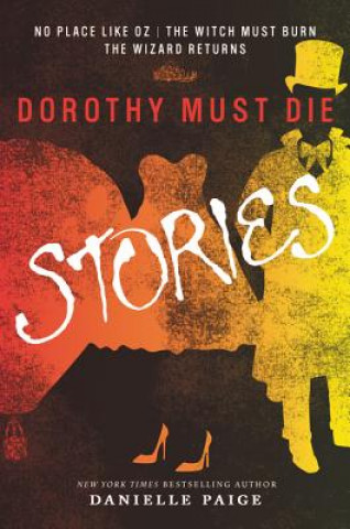 Carte Dorothy Must Die Stories Danielle Paige