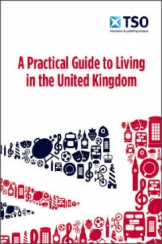 Kniha practical guide to living in the United Kingdom TSO