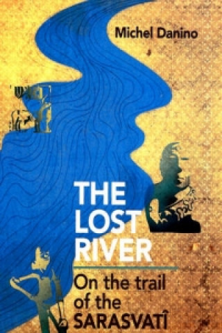 Книга Lost River Michel Danino