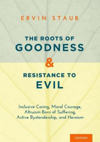 Kniha Roots of Goodness and Resistance to Evil Ervin Staub