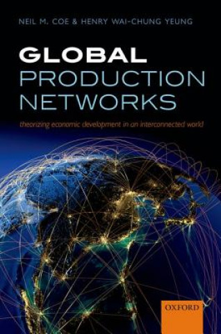 Kniha Global Production Networks Henry Wai-Chung Yeung