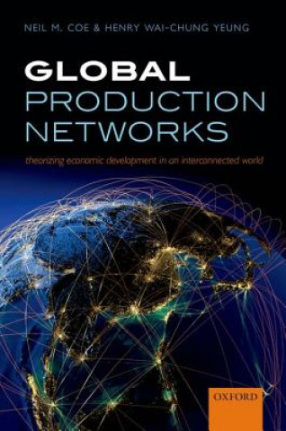 Kniha Global Production Networks Neil M. Coe