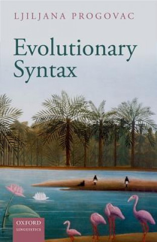 Carte Evolutionary Syntax Ljiljana Progovac