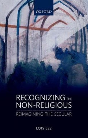 Kniha Recognizing the Non-religious Lois Lee