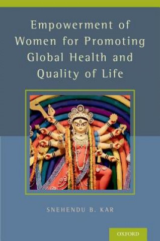Kniha Empowerment of Women for Promoting Health and Quality of Life Snehendu B. Kar