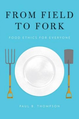 Book From Field to Fork Paul B. Thompson