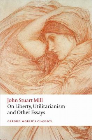 Kniha On Liberty, Utilitarianism and Other Essays John Stuart Mill