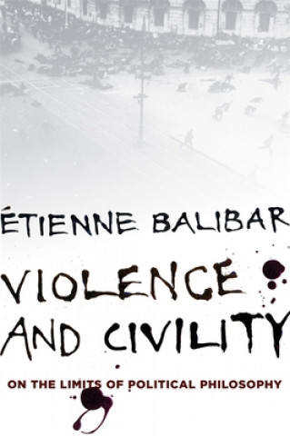 Kniha Violence and Civility Etienne Balibar