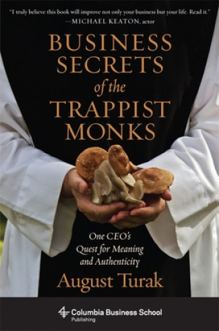 Carte Business Secrets of the Trappist Monks August Turak