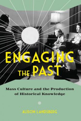 Carte Engaging the Past Alison Landsberg