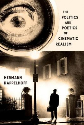 Kniha Politics and Poetics of Cinematic Realism Hermann Kappelhoff