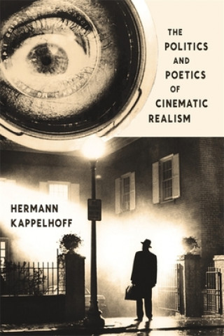 Kniha Politics and Poetics of Cinematic Realism Hermann Kappelhoff