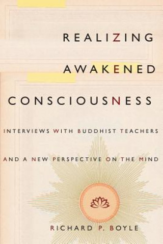 Kniha Realizing Awakened Consciousness Richard P. Boyle