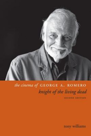 Kniha Cinema of George A. Romero Tony Williams