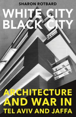 Kniha White City, Black City Sharon Rotbard