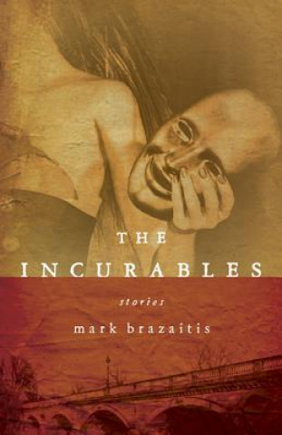 Carte Incurables Mark Brazaitis