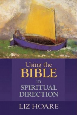Carte Using the Bible in Spiritual Direction HOARE  LIZ