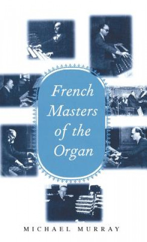 Könyv French Masters of the Organ Michael Murray