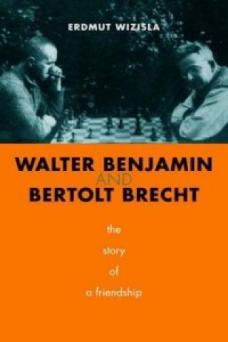 Carte Walter Benjamin and Bertolt Brecht - The Story of a Friendship 