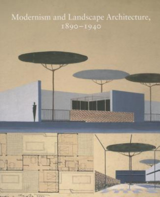Könyv Modernism and Landscape Architecture, 1890-1940 Therese O'Malley