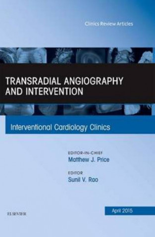 Kniha Transradial Angiography and Intervention, An Issue of Interventional Cardiology Clinics Sunil V. Rao