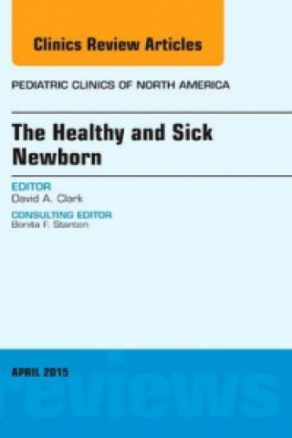 Kniha Healthy and Sick Newborn, An Issue of Pediatric Clinics David A. Clark