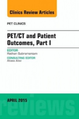 Книга PET/CT and Patient Outcomes, Part I, An Issue of PET Clinics Rathan Subramaniam