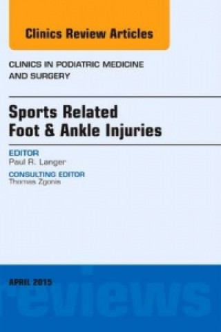 Könyv Sports Related Foot & Ankle Injuries, An Issue of Clinics in Podiatric Medicine and Surgery Paul Langer