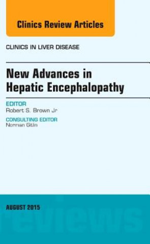 Carte New Advances in Hepatic Encephalopathy, An Issue of Clinics in Liver Disease Robert S. Brown